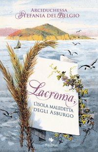 Immagine copertina libro Lacroma, l'isola maledetta degli asburgo