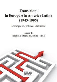 Immagine copertina libro Transizioni in Europa e in America Latina (1945-1995). Storiografia, politica, istituzioni
