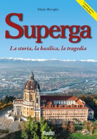 Immagine copertina libro Superga. La storia, la basilica, la tragedia