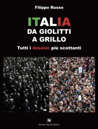 Immagine copertina libro Italia. Da Giolitti a Grillo. Tutti i dossier più scottanti