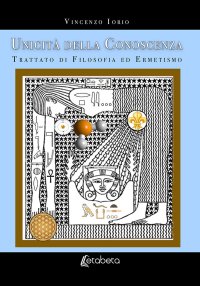 Immagine copertina libro Unicità della conoscenza. Trattato di filosofia ed ermetismo. Nuova ediz.