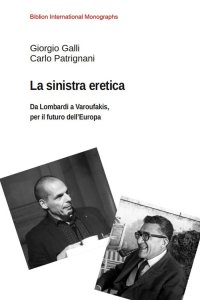 Immagine copertina libro La sinistra eretica. Da Lombardi a Varoufakis, per il futuro dell'Europa