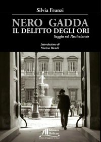 Immagine copertina libro Nero Gadda. Il delitto degli ori. Saggio sul «Pasticciaccio»