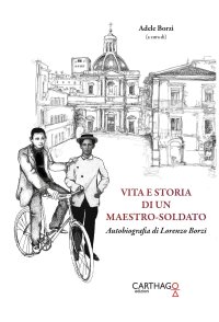 Immagine copertina libro Vita e storia di un maestro-soldato. Autobiografia di Lorenzo Borzì