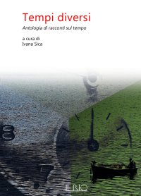 Immagine copertina libro Tempi diversi. Antologia di racconti sul tempo