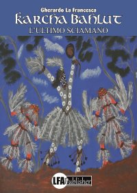 Immagine copertina libro Karcha Bahlut. L'ultimo sciamano