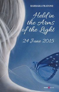 Immagine copertina libro Held in the arms of the light. 24 June 2015