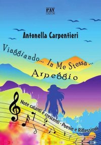 Immagine copertina libro Viaggiando in me stessa. Arpeggio. Note calanti e crescenti. Poesie e riflessioni