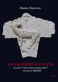 Immagine copertina libro La Valnerina velata. La rete «Ospitaliera-ospedaliera» nei secoli XII-XIV