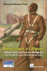 Immagine copertina libro Pizzicaluna a l'Alguer. Antoine De Saint-Exupéry ad Alghero e il Piccolo Principe vissuto dai bambini
