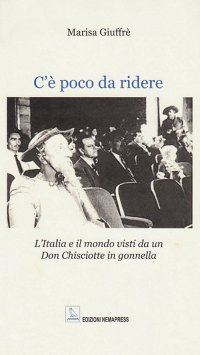 Immagine copertina libro C'è poco da ridere. L'Italia e il mondo visti da un Don Chisciotte in gonnella