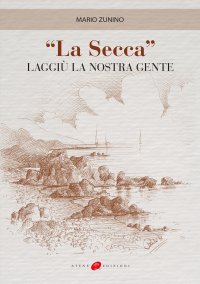 Immagine copertina libro «La secca». Laggiù la nostra gente