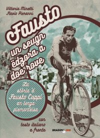 Immagine copertina libro Fausto, un seugn edzora a doe rove. La storia 'd Fausto Coppi an lenga piemonteisa
