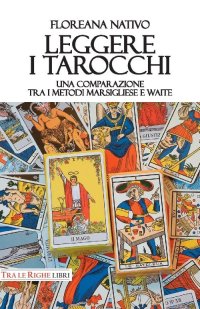Immagine copertina libro Leggere i tarocchi. Una comparazione tra i metodi Marsigliese e Waite