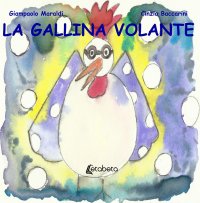 Immagine copertina libro La gallina volante. Ediz. illustrata