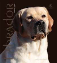 Immagine copertina libro Labrador Retriver. Monografia fotografica. Ediz. illustrata