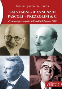 Immagine copertina libro Salvemini - D'Annunzio - Pascoli - Prezzolini & C. Personaggi e vicende dell'Italia del primo '900