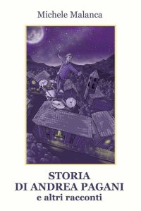 Immagine copertina libro Storia di Andrea Pagani e altri racconti