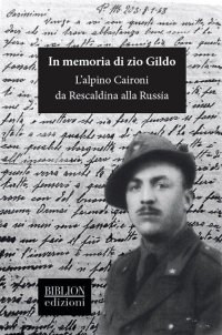 Immagine copertina libro In memoria di zio Gildo. L’alpino Caironi da Rescaldina alla Russia
