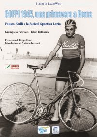 Immagine copertina libro Coppi 1945, una primavera a Roma. Fausto, Nulli e la Società Sportiva Lazio