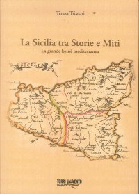 Immagine copertina libro La Sicilia tra storie e miti. La grande koinè mediterranea