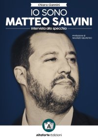 Immagine copertina libro Io sono Matteo Salvini. Intervista allo specchio