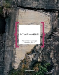 Immagine copertina libro Sconfinamenti. Percorsi di reportage in Valle Gesso