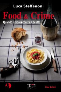 Immagine copertina libro Food & crime. Quando il cibo incontra il delitto