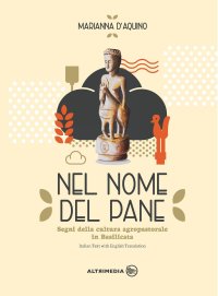 Immagine copertina libro Nel nome del pane-In the name of bread. Segni della cultura agropastorale in Italia. Ediz. illustrata