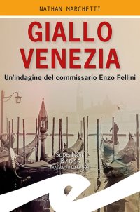 Immagine copertina libro Giallo Venezia. Un'indagine del commissario Enzo Fellini