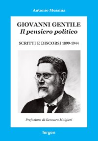 Immagine copertina libro Giovanni Gentile. Il pensiero politico. Scritti e discorsi 1899-1944