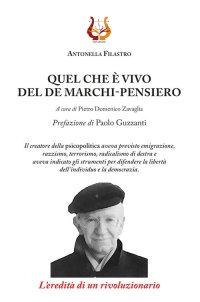 Immagine copertina libro Quel che è vivo del De Marchi-pensiero. L'eredità di un rivoluzionario