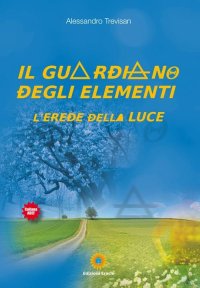 Immagine copertina libro Il guardiano degli elementi. L'erede della luce