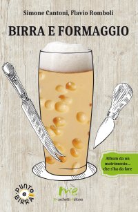 Immagine copertina libro Birra e formaggio. Album da un matrimonio... che s'ha da fare