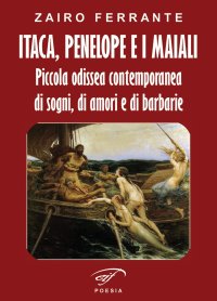 Immagine copertina libro Itaca, Penelope e i maiali. Piccola odissea contemporanea di sogni, di amori e di barbarie