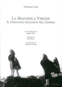 Immagine copertina libro La magnifica visione. Il paesaggio siciliano nel cinema