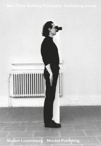 Immagine copertina libro Bert Theis. Building philosopphy-cultivating utopia. Ediz. bilingue