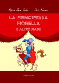 Immagine copertina libro La principessa Fiorella e altre fiabe