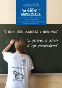 Immagine copertina libro Atti della II e III Assemblea Nazionale del Forum «Bambini e Mass media». I rischi della pubblicità e della rete. La persona al centro di ogni comunicazione