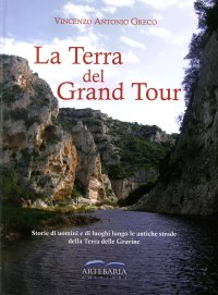 Immagine copertina libro La Terra del Grand Tour. Storie di uomini e di luoghi lungo le antiche strade della Terra delle Gravine. Ediz. illustrata
