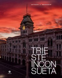 Immagine copertina libro Trieste inconsueta. Ediz. italiana e inglese