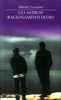 Immagine copertina libro Gli astrusi ragionamenti di Dio
