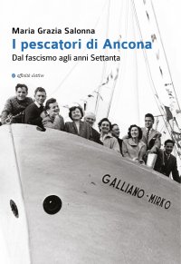 Immagine copertina libro I pescatori di Ancona. Dal fascismo agli anni Settanta