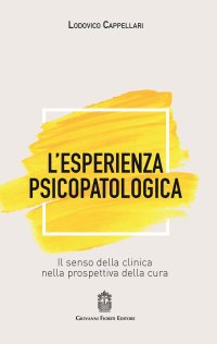 Immagine copertina libro L'esperienza psicopatologica. Il senso della clinica nella prospettiva della cura