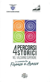 Immagine copertina libro 4 percorsi storici nel Valdarno Superiore. In cammino tra Firenze e Arezzo