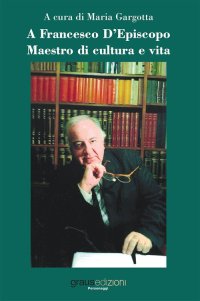 Immagine copertina libro A Francesco D'Episcopo. Maestro di cultura e vita