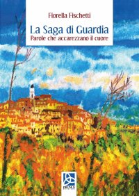 Immagine copertina libro La saga di guardia. Parole che accarezzano il cuore