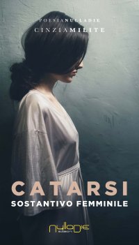 Immagine copertina libro Catarsi. Sostantivo femminile