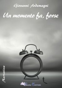 Immagine copertina libro Un momento fa, forse