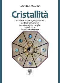 Immagine copertina libro Cristallità. Sistemi cristallini, personalità ed elisir di gemme per conoscerci meglio e realizzare il nostro benesse